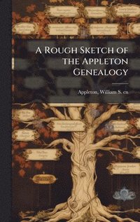 bokomslag Rough Sketch of the Appleton Genealogy