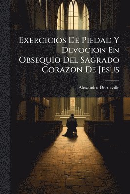 bokomslag Exercicios De Piedad Y Devocion En Obsequio Del Sagrado Corazon De Jesus