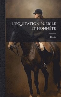 bokomslag L'Ã(c)quitation puÃ(c)rile et honnÃate