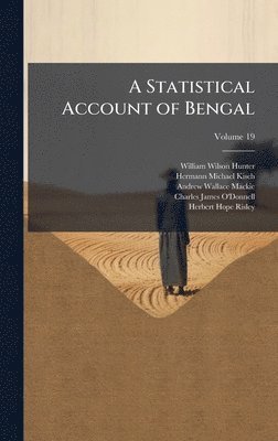 William Wilson Hunter, Hermann Michael Kisch, Andrew Wallace MacKie - Statistical Account of Bengal, Inbunden