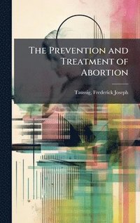 bokomslag The Prevention and Treatment of Abortion