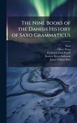Saxo, Oliver Elton, Frederick York Powell - Nine Books of the Danish History of Saxo Grammaticus, Inbunden