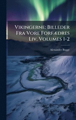 Alexander Bugge - Vikingerne, Inbunden