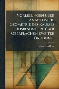 bokomslag Vorlesungen Ã1/4ber Analytische Geometrie des Raumes insbesondere Ã1/4ber Oberflächen zweiter Ordnung.