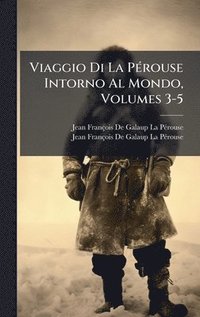 bokomslag Viaggio Di La PÃ(c)rouse Intorno Al Mondo, Volumes 3-5