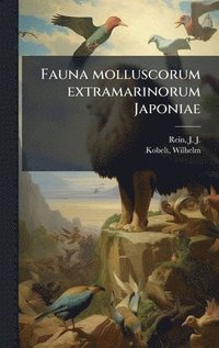 bokomslag Fauna molluscorum extramarinorum Japoniae