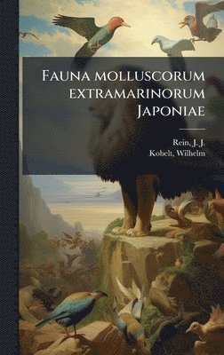 bokomslag Fauna molluscorum extramarinorum Japoniae