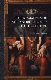 bokomslag Romances of Alexandre Dumas ...