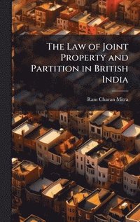 bokomslag The Law of Joint Property and Partition in British India