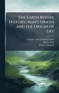 bokomslag The Earth Before History; Man's Origin and the Origin of Life