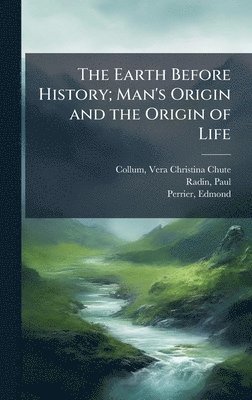 bokomslag The Earth Before History; Man's Origin and the Origin of Life