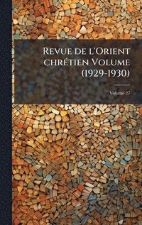 bokomslag Revue de l'Orient chrÃ(c)tien Volume (1929-1930)