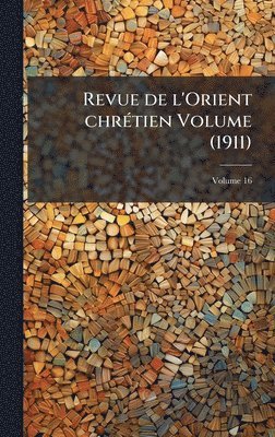 bokomslag Revue de l'Orient chrÃ(c)tien Volume (1911)