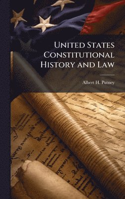 bokomslag United States Constitutional History and Law