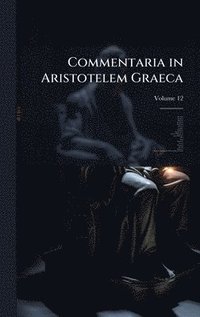 bokomslag Commentaria in Aristotelem Graeca