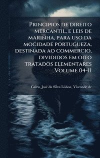 bokomslag Principios de direito mercantil, e leis de marinha, para uso da mocidade portugueza, destinada ao commercio, divididos em oito tratados elementares Vo