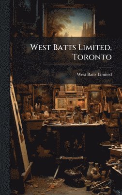 bokomslag West Batts Limited, Toronto