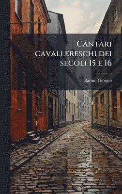 bokomslag Cantari cavallereschi dei secoli 15 e 16