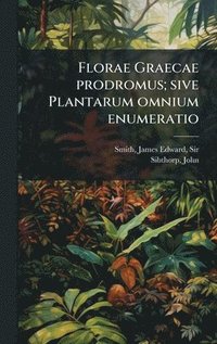 bokomslag Florae Graecae prodromus; sive Plantarum omnium enumeratio