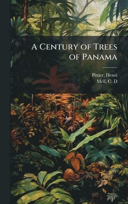 bokomslag A Century of Trees of Panama