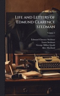 bokomslag Life and Letters of Edmund Clarence Stedman