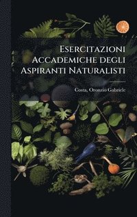 bokomslag Esercitazioni Accademiche degli Aspiranti Naturalisti