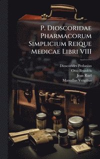 bokomslag P. Dioscoridae Pharmacorum Simplicium Reique Medicae Libri VIII