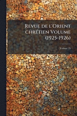 bokomslag Revue de l'Orient chrÃ(c)tien Volume (1925-1926)