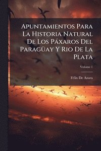 bokomslag Apuntamientos Para La Historia Natural De Los Pàxaros Del ParagÃ1/4ay Y Rio De La Plata