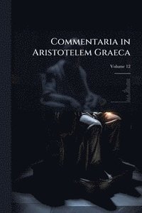 bokomslag Commentaria in Aristotelem Graeca