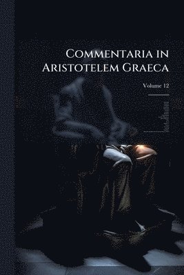 bokomslag Commentaria in Aristotelem Graeca