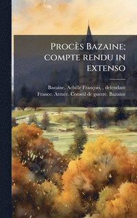 bokomslag Procès Bazaine; compte rendu in extenso