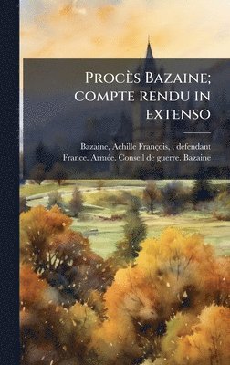 bokomslag Procès Bazaine; compte rendu in extenso
