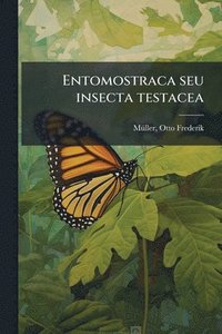 bokomslag Entomostraca seu insecta testacea