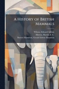bokomslag A History of British Mammals