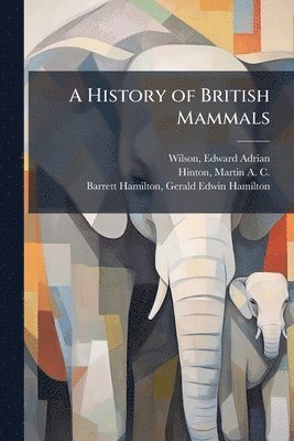bokomslag A History of British Mammals