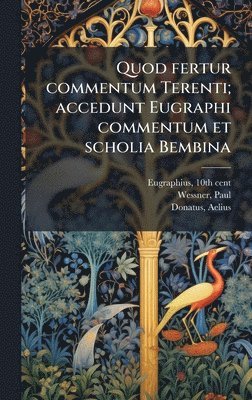10th Cent Eugraphius, Paul Wessner, Biblioteca Ambrosiana - Quod fertur commentum Terenti; accedunt Eugraphi commentum et scholia Bembina, Inbunden