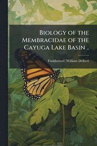 bokomslag Biology of the Membracidae of the Cayuga Lake Basin ..