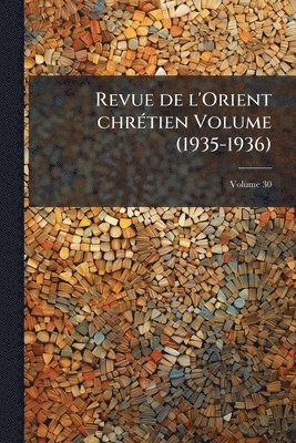 bokomslag Revue de l'Orient chrÃ(c)tien Volume (1935-1936)