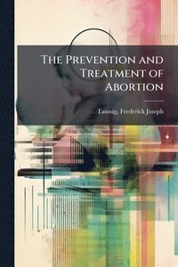 bokomslag The Prevention and Treatment of Abortion