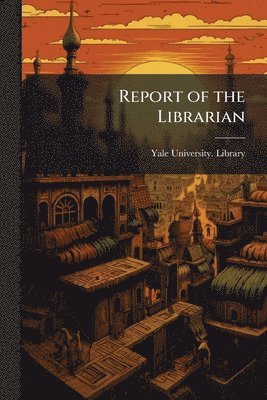 bokomslag Report of the Librarian