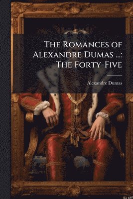 bokomslag Romances of Alexandre Dumas ...