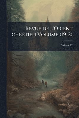 bokomslag Revue de l'Orient chrÃ(c)tien Volume (1912)