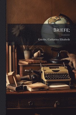 Catharina Elisabeth Goethe - Briefe;, Häftad