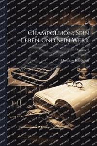 bokomslag Champollion; Sein Leben Und Sein Werk