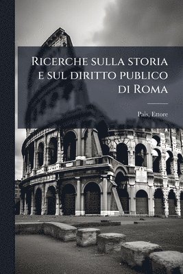 Ricerche sulla storia e sul diritto publico di Roma