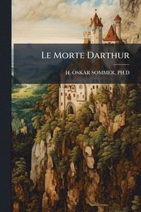bokomslag Le Morte Darthur