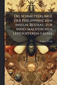 bokomslag schmetterlinge der Philippinischen inseln. Beitrag zur indo-malayischen lepidopteren-fauna