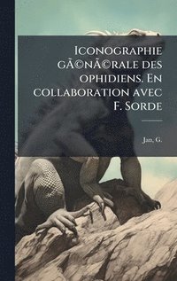 bokomslag Iconographie gÃ?Â(c)nÃ?Â(c)rale des ophidiens. En collaboration avec F. Sorde