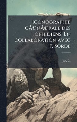 bokomslag Iconographie gÃ?Â(c)nÃ?Â(c)rale des ophidiens. En collaboration avec F. Sorde